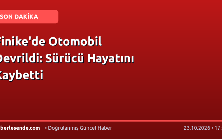 Finike'de Otomobil Devrildi: Sürücü Hayatını Kaybetti