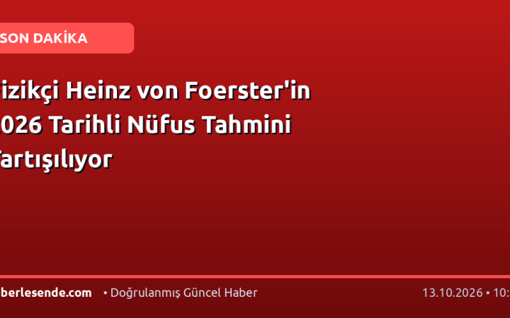 Fizikçi Heinz von Foerster'in 2026 Tarihli Nüfus Tahmini Tartışılıyor