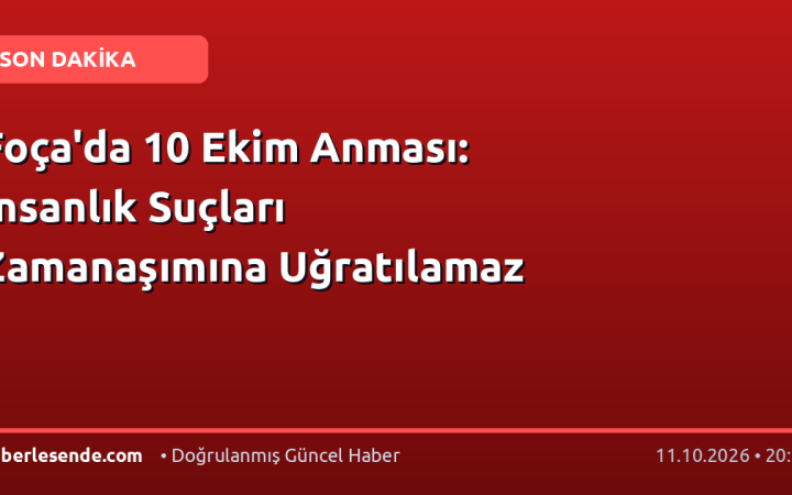 Foça'da 10 Ekim Anması: İnsanlık Suçları Zamanaşımına Uğratılamaz