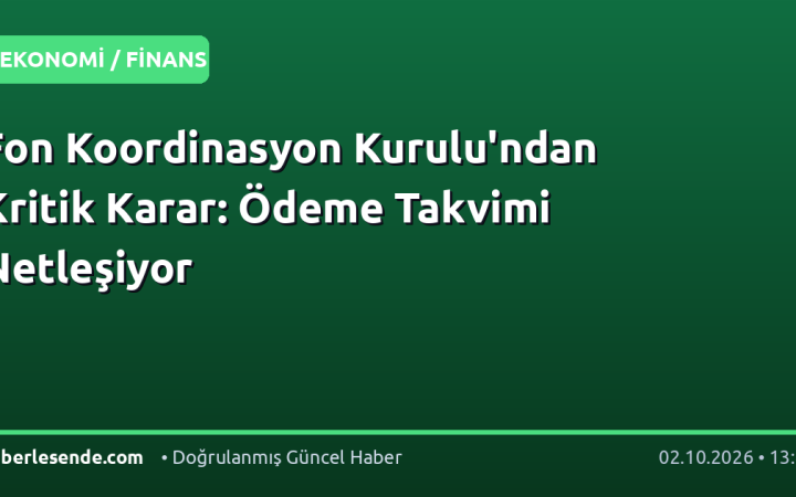 Fon Koordinasyon Kurulu'ndan Kritik Karar: Ödeme Takvimi Netleşiyor