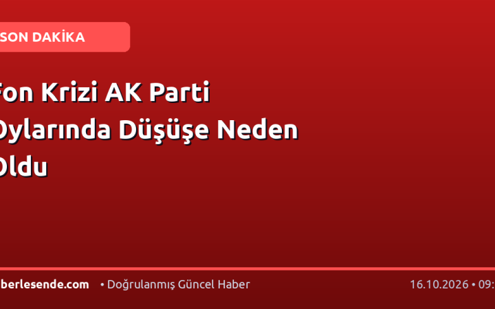 Fon Krizi AK Parti Oylarında Düşüşe Neden Oldu