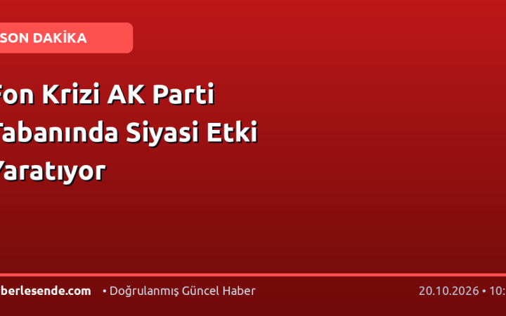Fon Krizi AK Parti Tabanında Siyasi Etki Yaratıyor