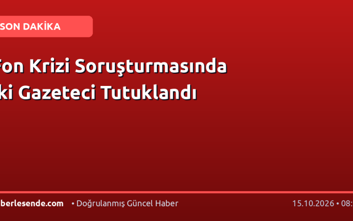 Fon Krizi Soruşturmasında İki Gazeteci Tutuklandı