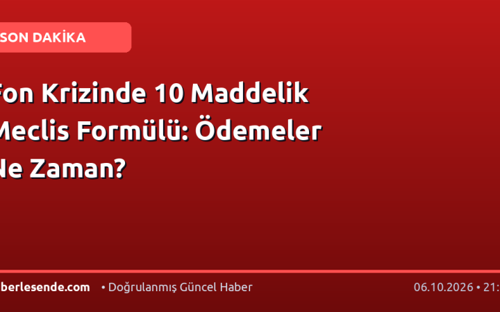 Fon Krizinde 10 Maddelik Meclis Formülü: Ödemeler Ne Zaman?