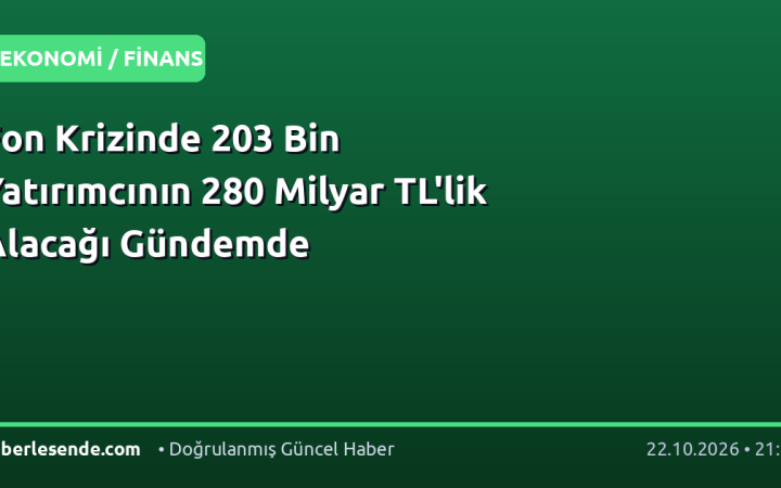Fon Krizinde 203 Bin Yatırımcının 280 Milyar TL'lik Alacağı Gündemde