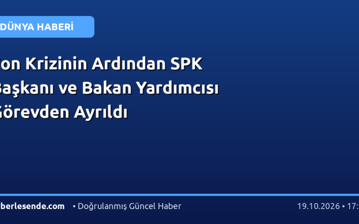 Fon Krizinin Ardından SPK Başkanı ve Bakan Yardımcısı Görevden Ayrıldı