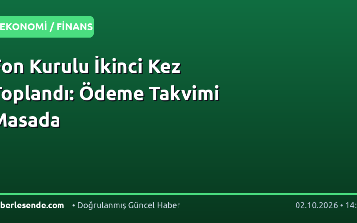 Fon Kurulu İkinci Kez Toplandı: Ödeme Takvimi Masada