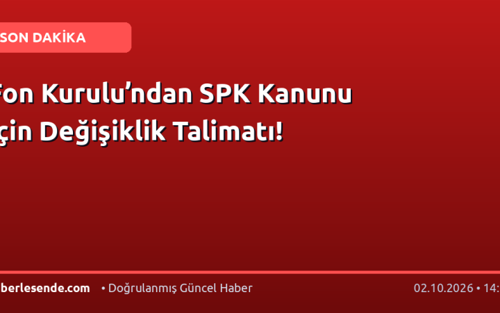 Fon Kurulu’ndan SPK Kanunu İçin Değişiklik Talimatı!
