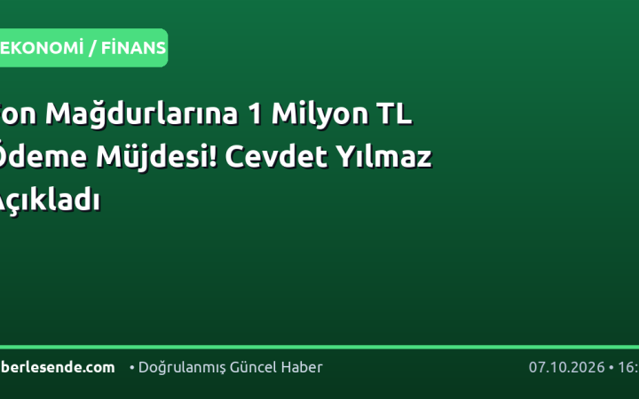 Fon Mağdurlarına 1 Milyon TL Ödeme Müjdesi! Cevdet Yılmaz Açıkladı