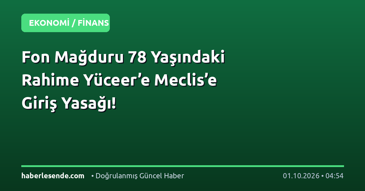 Fon Mağduru 78 Yaşındaki Rahime Yüceer’e Meclis’e Giriş Yasağı!