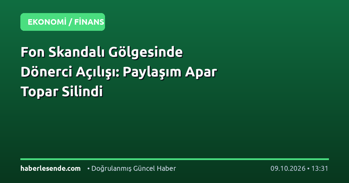 Fon Skandalı Gölgesinde Dönerci Açılışı: Paylaşım Apar Topar Silindi