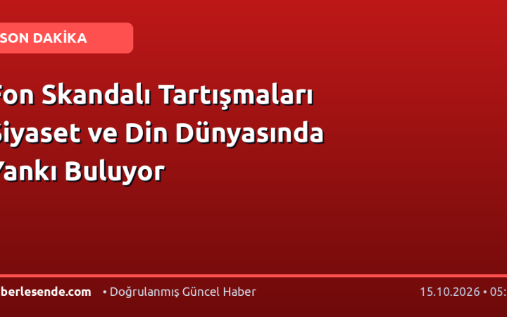 Fon Skandalı Tartışmaları Siyaset ve Din Dünyasında Yankı Buluyor