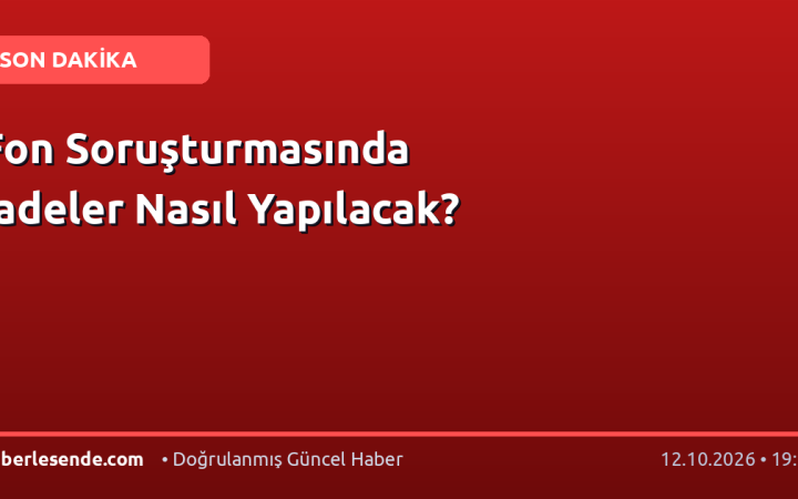 Fon Soruşturmasında İadeler Nasıl Yapılacak?