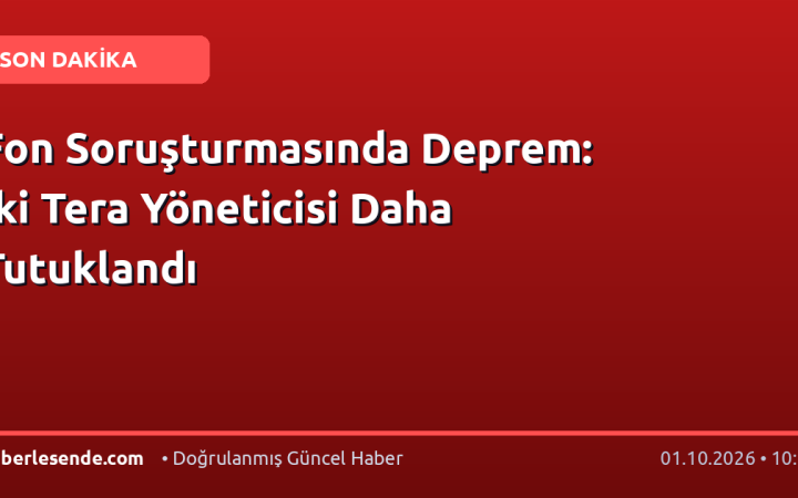 Fon Soruşturmasında Deprem: İki Tera Yöneticisi Daha Tutuklandı