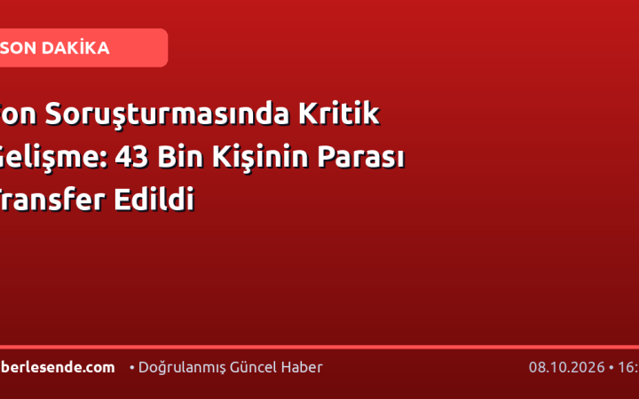 Fon Soruşturmasında Kritik Gelişme: 43 Bin Kişinin Parası Transfer Edildi