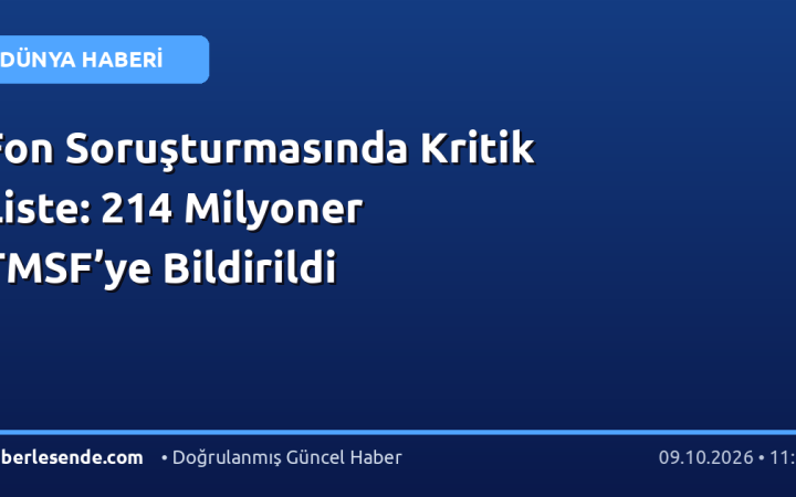Fon Soruşturmasında Kritik Liste: 214 Milyoner TMSF’ye Bildirildi