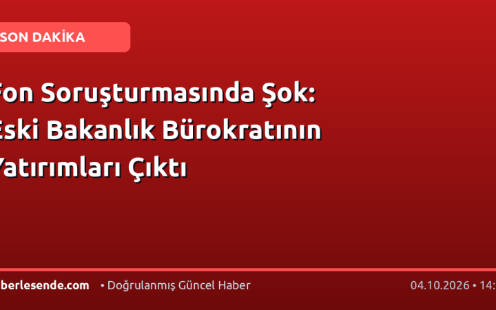 Fon Soruşturmasında Şok: Eski Bakanlık Bürokratının Yatırımları Çıktı