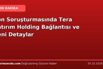 Fon Soruşturmasında Tera Yatırım Holding Bağlantısı ve Yeni Detaylar