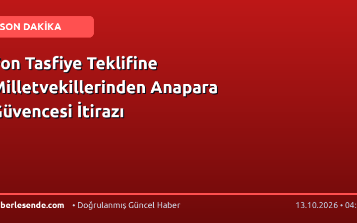 Fon Tasfiye Teklifine Milletvekillerinden Anapara Güvencesi İtirazı