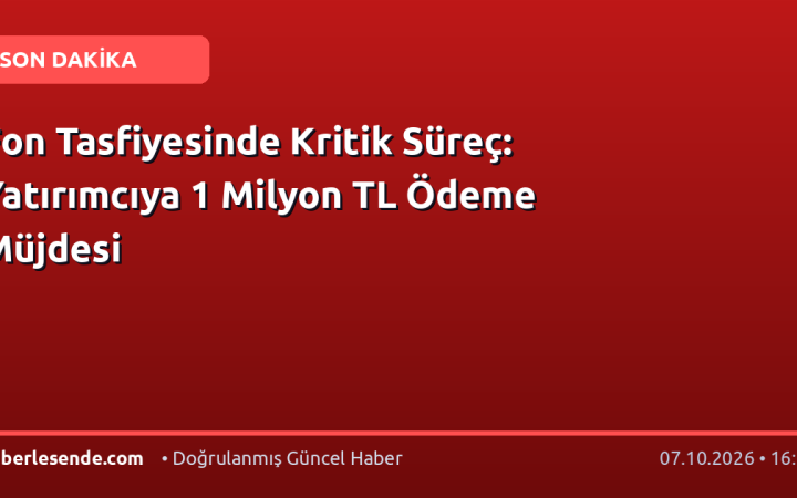 Fon Tasfiyesinde Kritik Süreç: Yatırımcıya 1 Milyon TL Ödeme Müjdesi