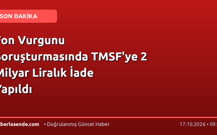 Fon Vurgunu Soruşturmasında TMSF'ye 2 Milyar Liralık İade Yapıldı