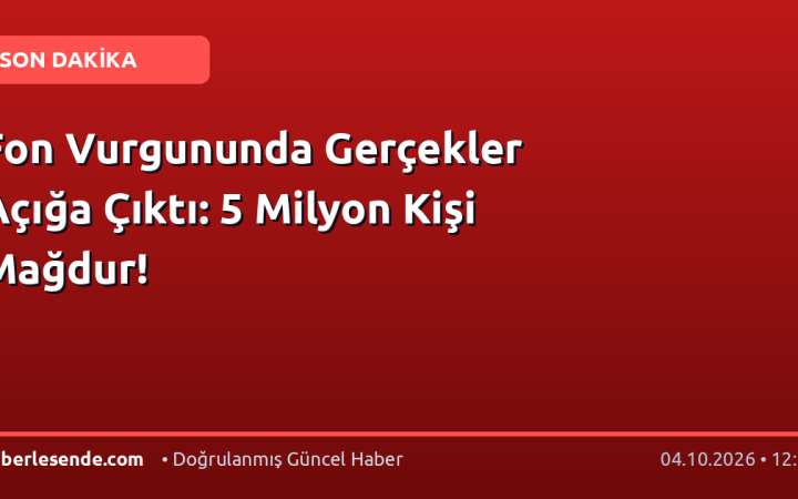 Fon Vurgununda Gerçekler Açığa Çıktı: 5 Milyon Kişi Mağdur!
