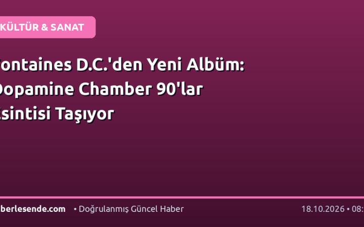 Fontaines D.C.'den Yeni Albüm: Dopamine Chamber 90'lar Esintisi Taşıyor