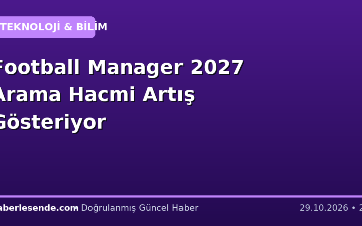 Football Manager 2027 Arama Hacmi Artış Gösteriyor