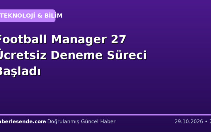 Football Manager 27 Ücretsiz Deneme Süreci Başladı