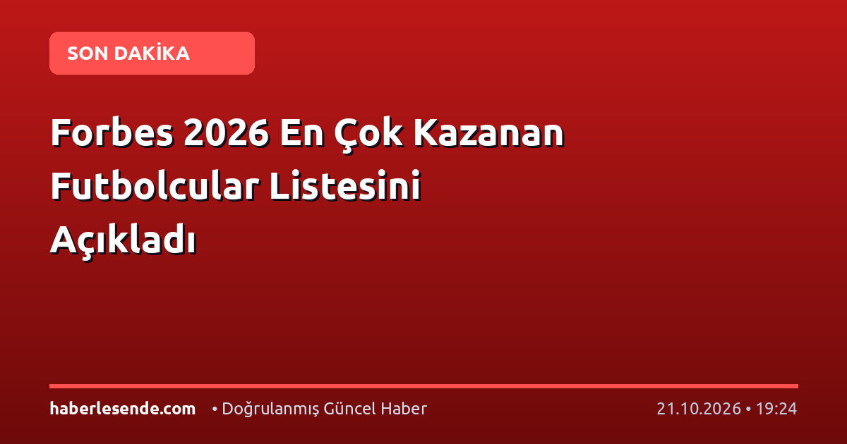 Forbes 2026 En Çok Kazanan Futbolcular Listesini Açıkladı