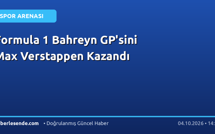 Formula 1 Bahreyn GP'sini Max Verstappen Kazandı