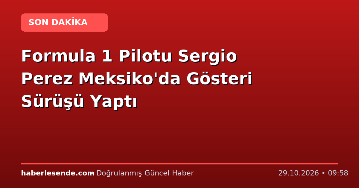 Formula 1 Pilotu Sergio Perez Meksiko'da Gösteri Sürüşü Yaptı