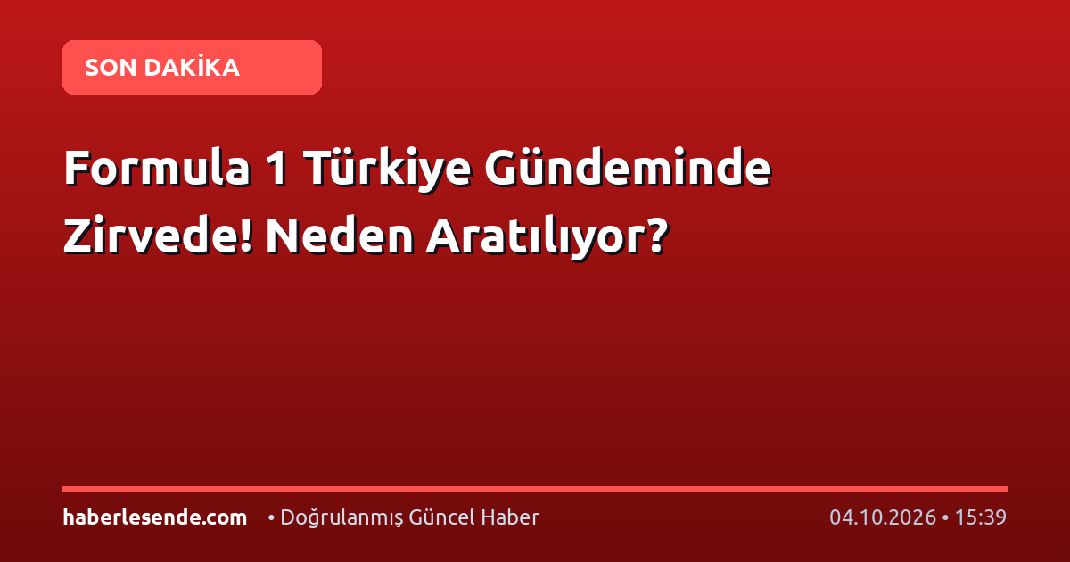 Formula 1 Türkiye Gündeminde Zirvede! Neden Aratılıyor?