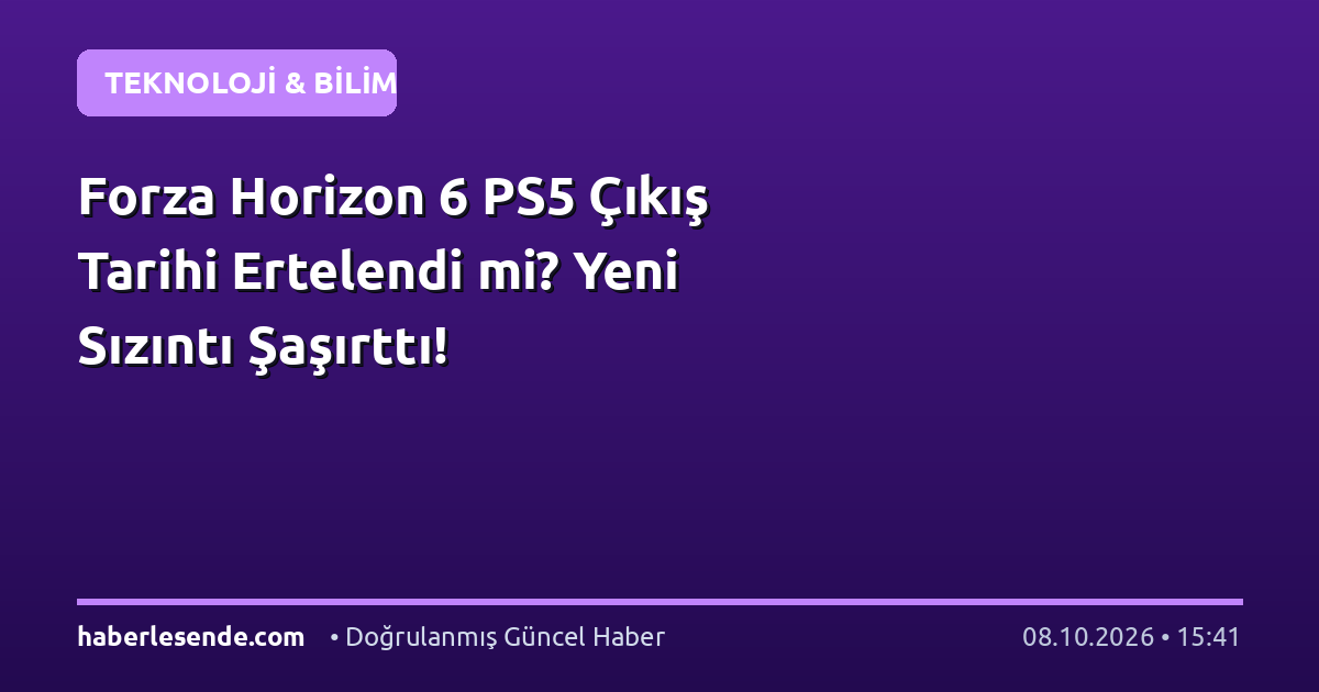 Forza Horizon 6 PS5 Çıkış Tarihi Ertelendi mi? Yeni Sızıntı Şaşırttı!