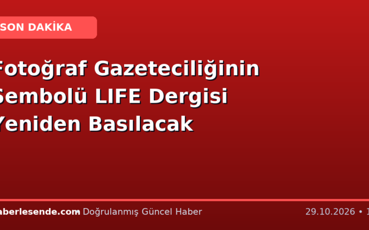 Fotoğraf Gazeteciliğinin Sembolü LIFE Dergisi Yeniden Basılacak