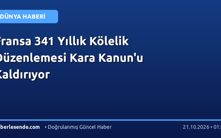 Fransa 341 Yıllık Kölelik Düzenlemesi Kara Kanun'u Kaldırıyor