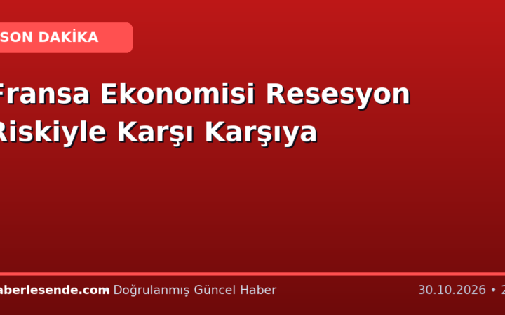 Fransa Ekonomisi Resesyon Riskiyle Karşı Karşıya