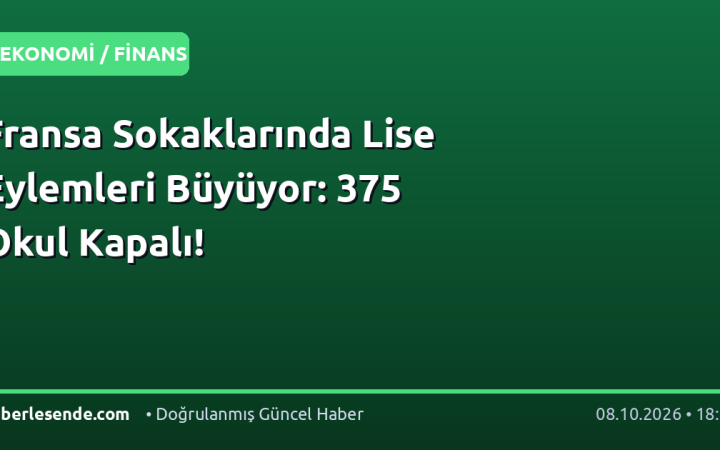 Fransa Sokaklarında Lise Eylemleri Büyüyor: 375 Okul Kapalı!