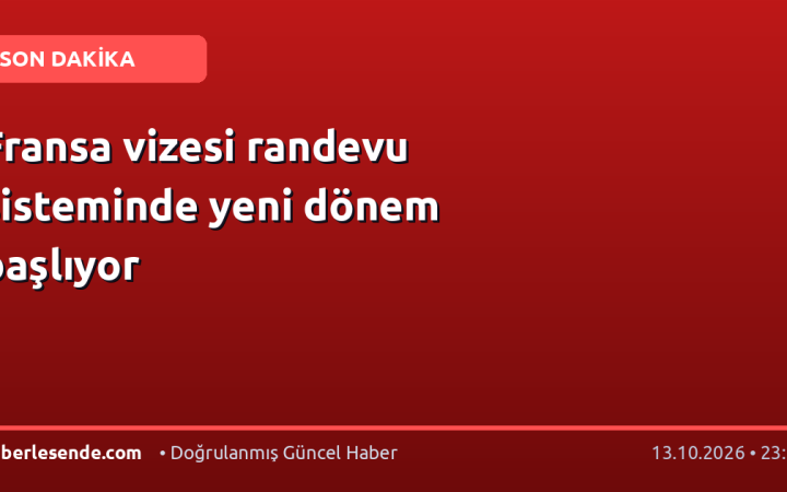 Fransa vizesi randevu sisteminde yeni dönem başlıyor