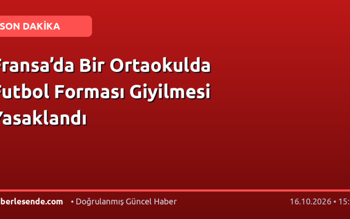 Fransa’da Bir Ortaokulda Futbol Forması Giyilmesi Yasaklandı