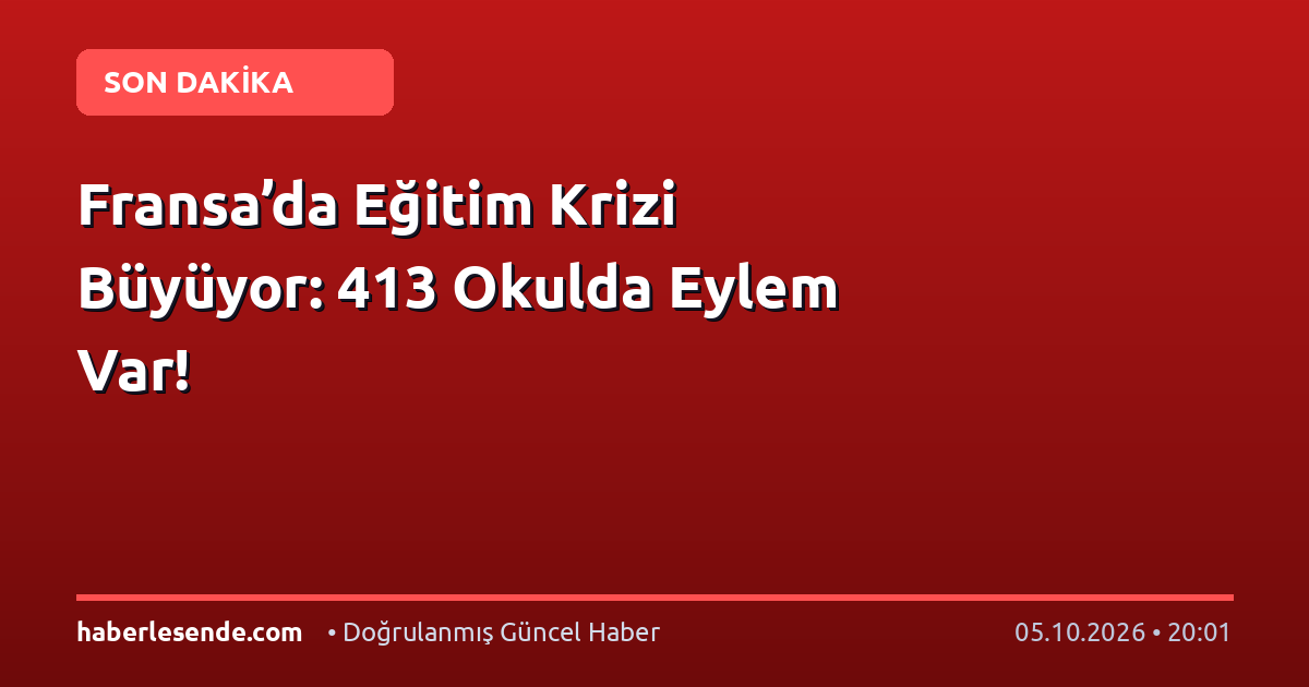 Fransa’da Eğitim Krizi Büyüyor: 413 Okulda Eylem Var!