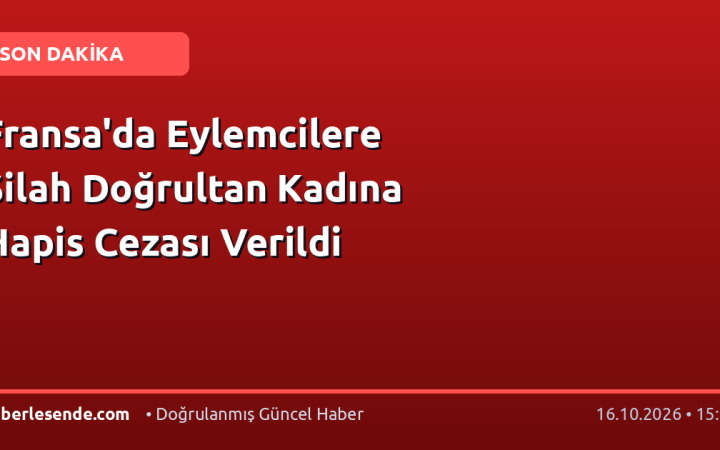 Fransa'da Eylemcilere Silah Doğrultan Kadına Hapis Cezası Verildi
