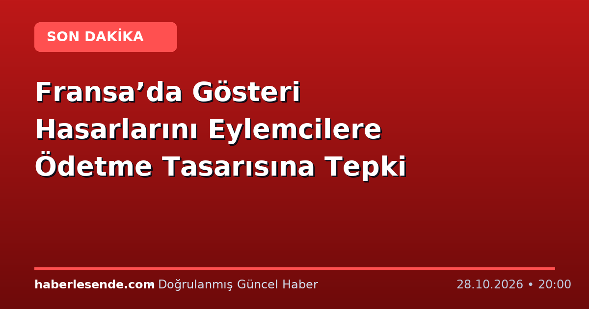Fransa’da Gösteri Hasarlarını Eylemcilere Ödetme Tasarısına Tepki