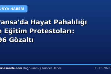 Fransa'da Hayat Pahalılığı ve Eğitim Protestoları: 296 Gözaltı
