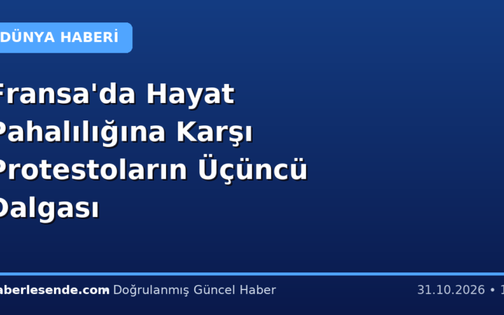 Fransa'da Hayat Pahalılığına Karşı Protestoların Üçüncü Dalgası