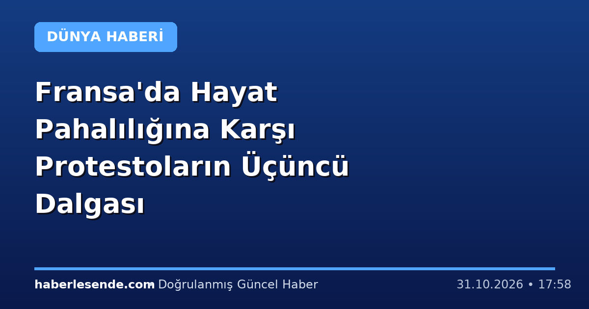 Fransa'da Hayat Pahalılığına Karşı Protestoların Üçüncü Dalgası