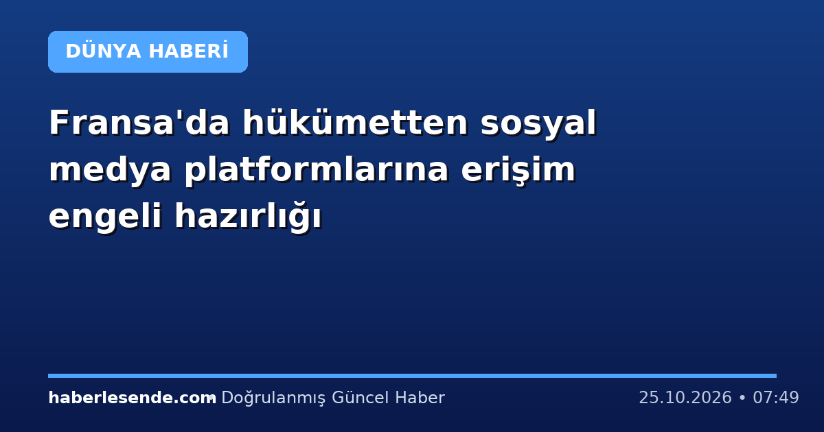Fransa'da hükümetten sosyal medya platformlarına erişim engeli hazırlığı