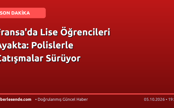 Fransa'da Lise Öğrencileri Ayakta: Polislerle Çatışmalar Sürüyor