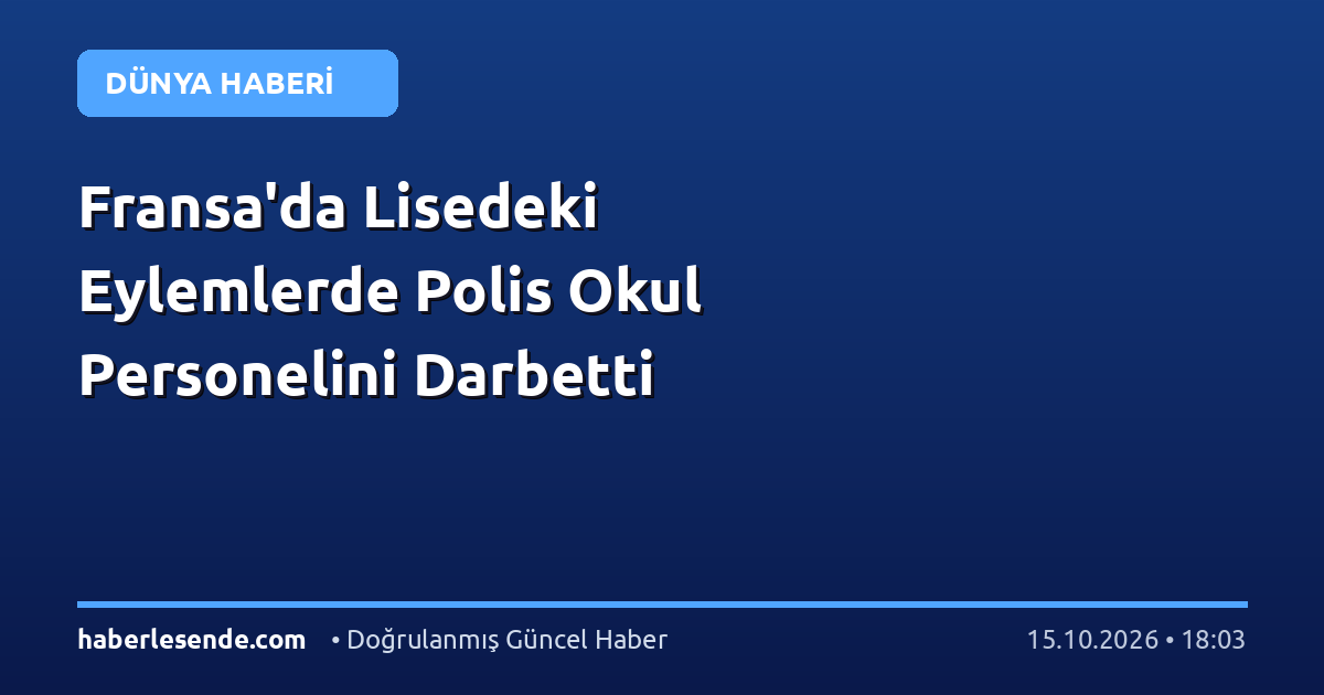 Fransa'da Lisedeki Eylemlerde Polis Okul Personelini Darbetti