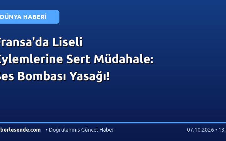 Fransa'da Liseli Eylemlerine Sert Müdahale: Ses Bombası Yasağı!
